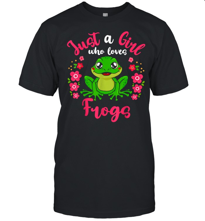 Frog Just a Girl Who Loves Frogs shirt