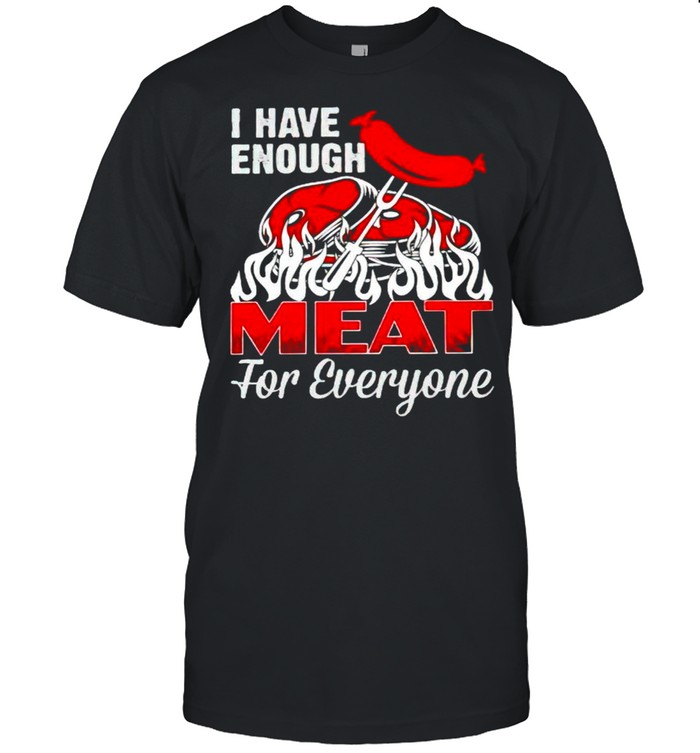 I have enough meat for everyone shirt Classic Men's T-shirt