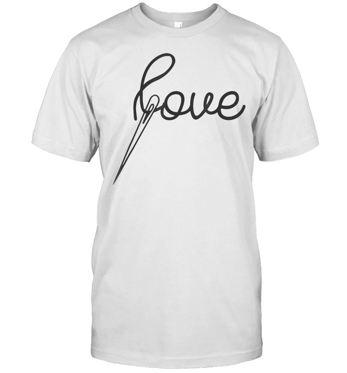Love With Sewing Needle For Cross Stitchers shirt
