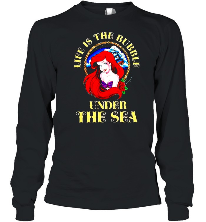 Mermaid life is the bubble under the sea shirt Long Sleeved T-shirt