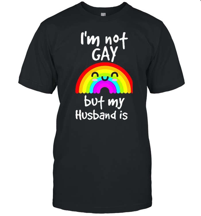 Rainbow I’m not gay but my husband is gay shirt