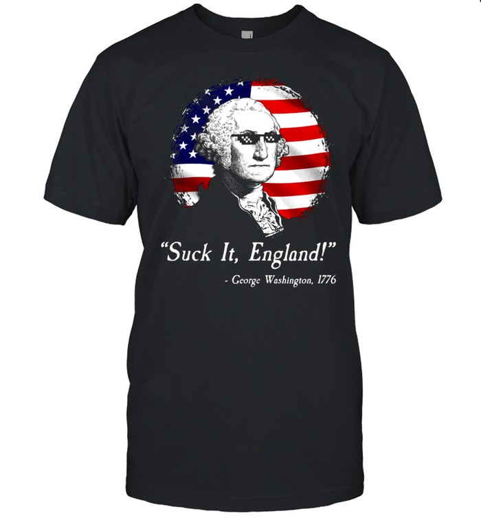 Suck It England George Washington Meme shirt