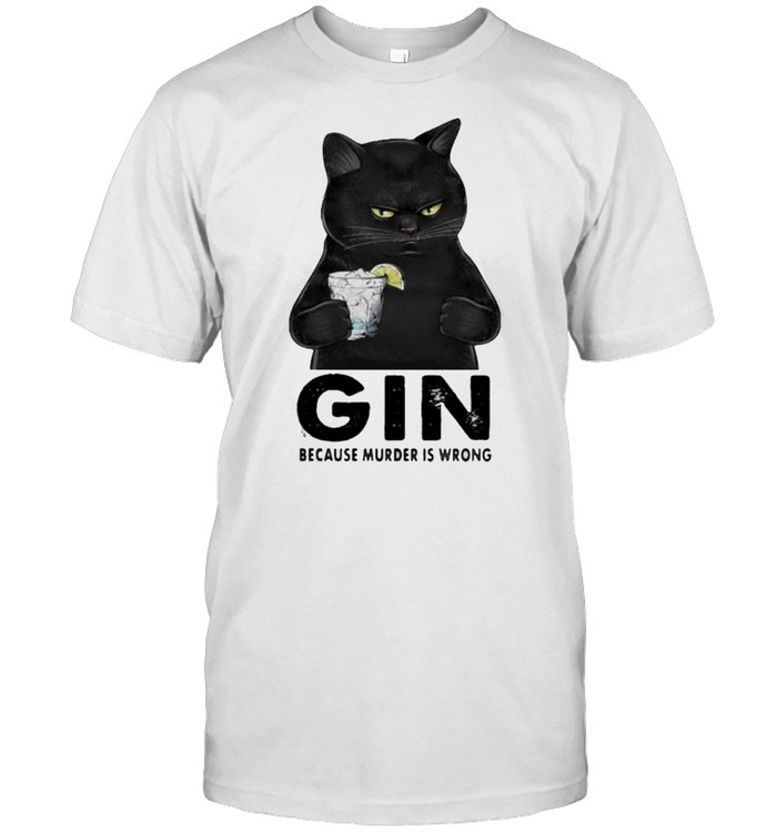 Cat Gin because murder is wrong shirt