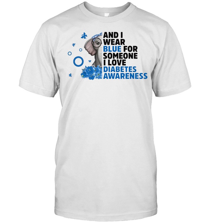 Elephant And I Wear Blue For Someone I Love Diabetes Awareness T-shirt