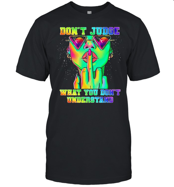 Girl dont judge what you dont understand shirt