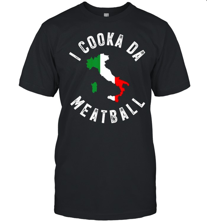 I Cooka Da Meatball Funny Trending Italian Slang Joke T-Shirt