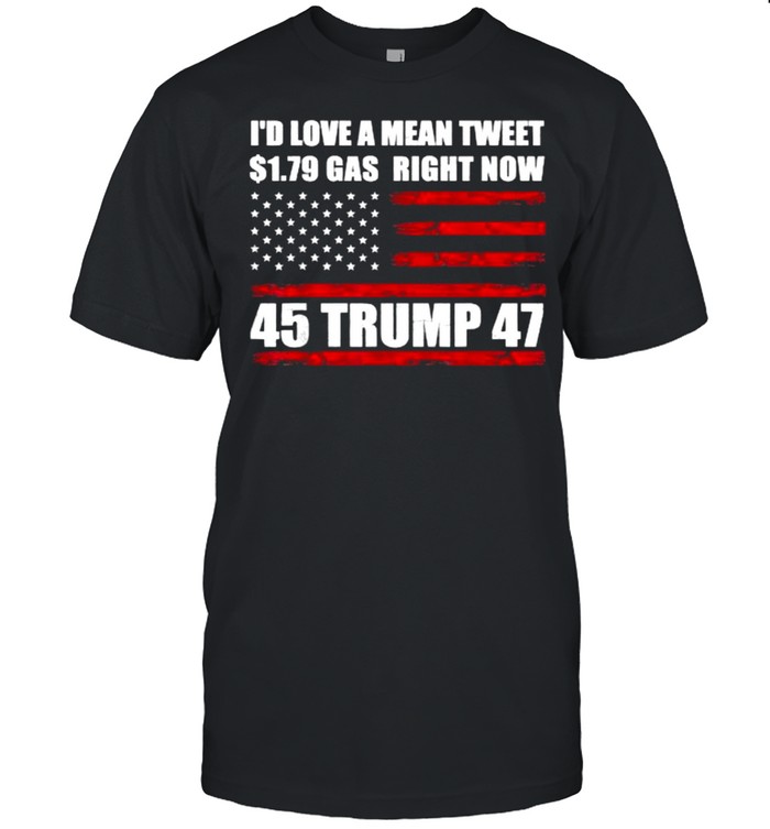 I’d Love a Mean Tweet Gas Price for Trump Fans Supporters Flag T-Shirt