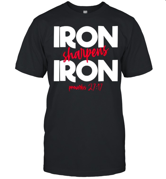 Iron Sharpens Iron Proverbs 27 Christian T-Shirt