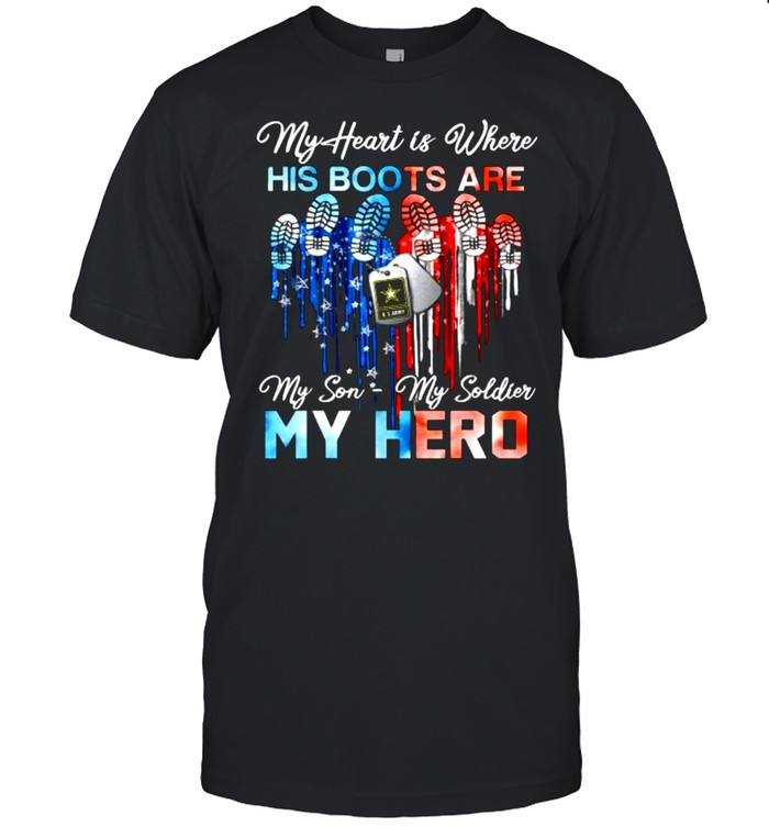 My heart is where his boots are my son my soldier my hero T-Shirt