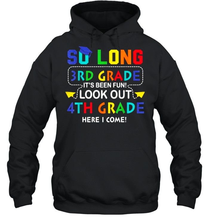 So Long 3rd Grade Look Out 4th Grade I Come Back To School T- Unisex Hoodie
