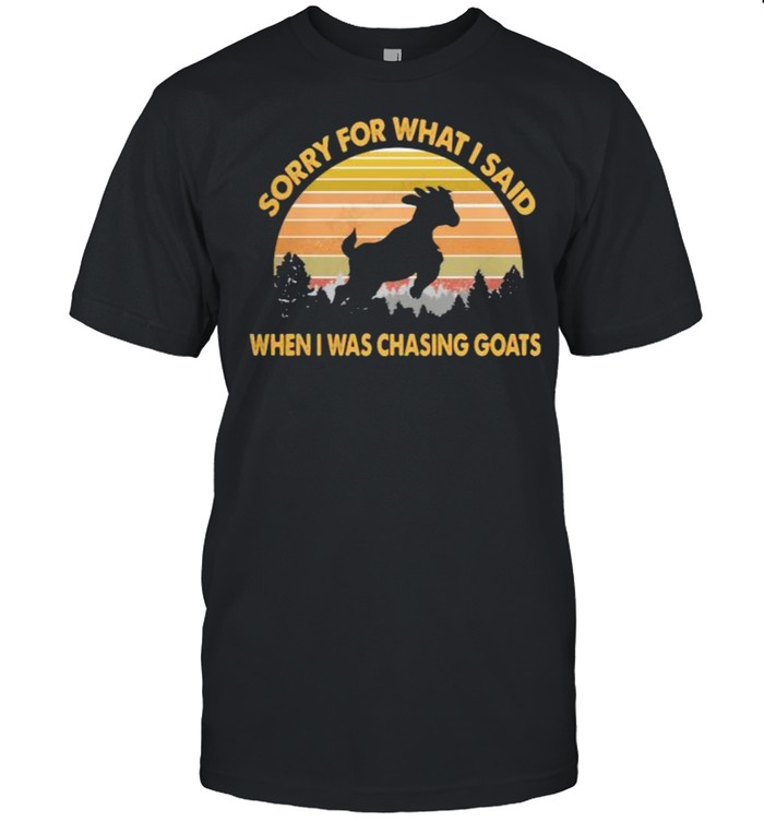 Sorry For What I Said When I Was Chasing Goats Vintage  Classic Men's T-shirt