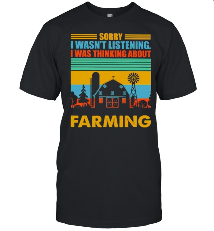 Sorry I Wasn’t listening I Was Thinking About Farming Vintage  Classic Men's T-shirt