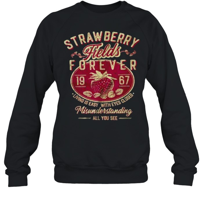 Strawberry Fields forever 1967 T- Unisex Sweatshirt