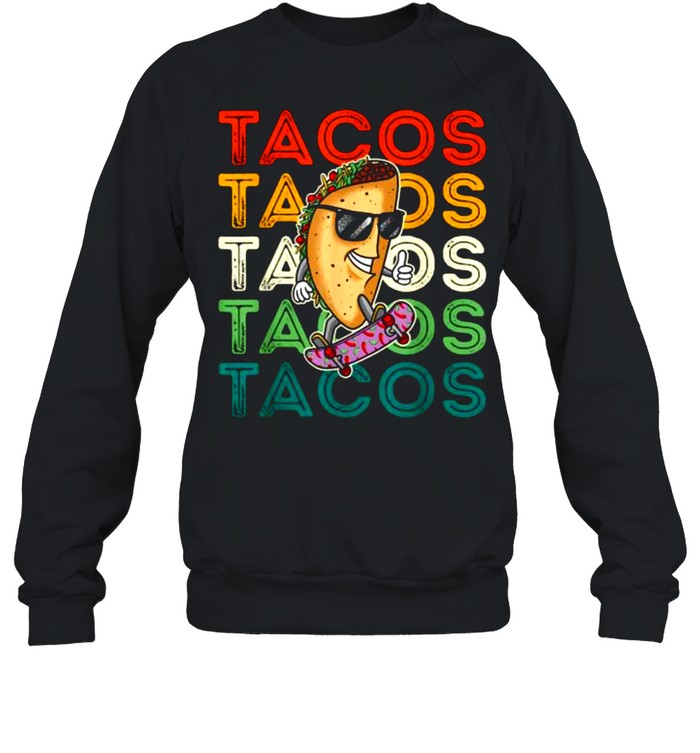 Tacos Mexican Food Party T- Unisex Sweatshirt