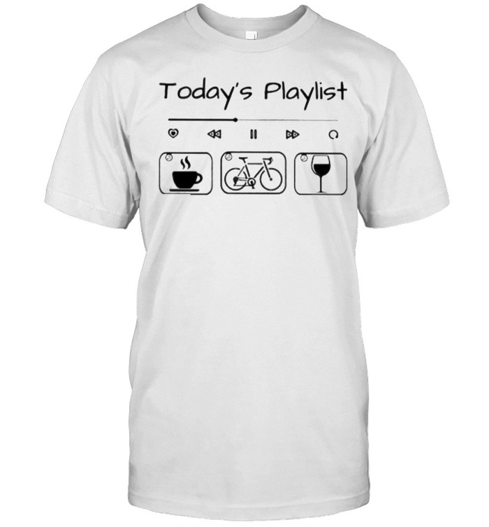 Today Playlist Coffee Bicycle Wine Shirt