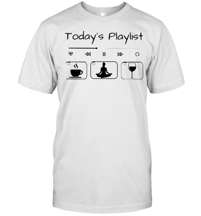 Today Playlist Coffee Yaga Wine Shirt