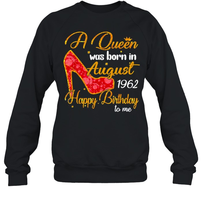A queen born in august 1962 58th birthday shirt Unisex Sweatshirt
