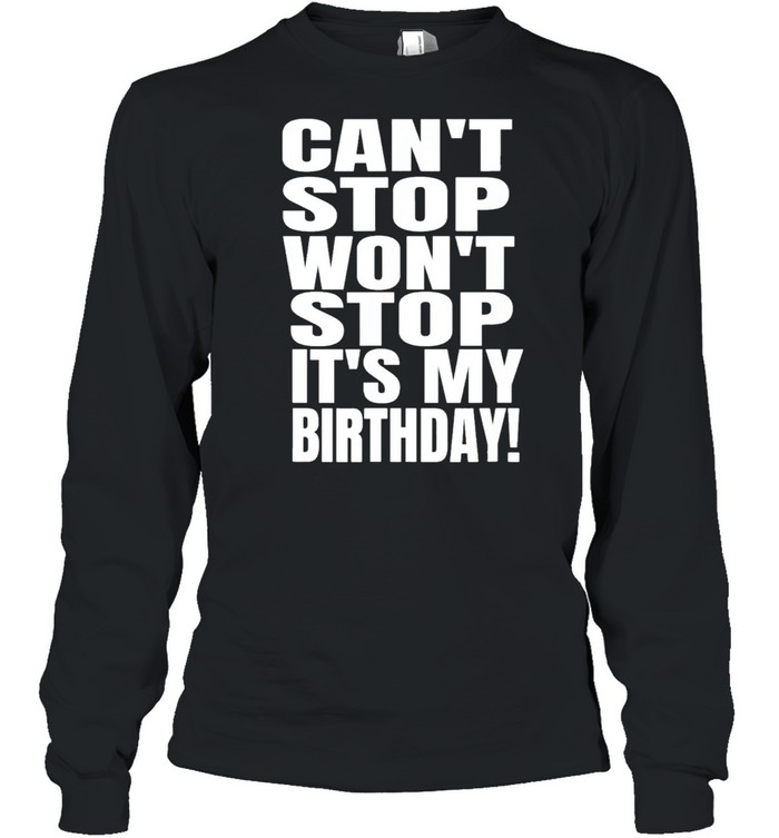 August birthday cant stop wont stop its my birthday us 2021 shirt Long Sleeved T-shirt