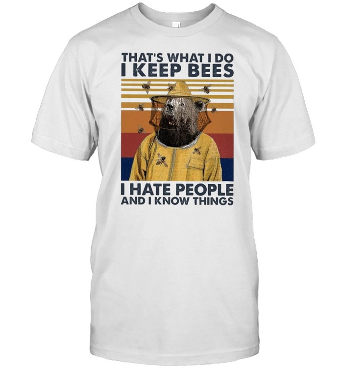 Bears thats what I do I keep bees I hate people and I know things vintage shirt