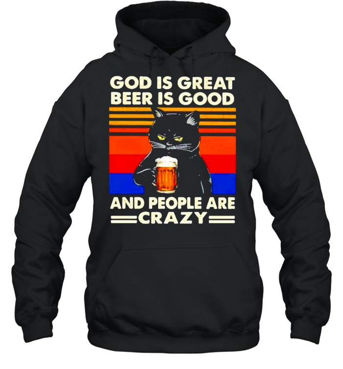 Cat God is great beer is good and people are crazy shirt Unisex Hoodie