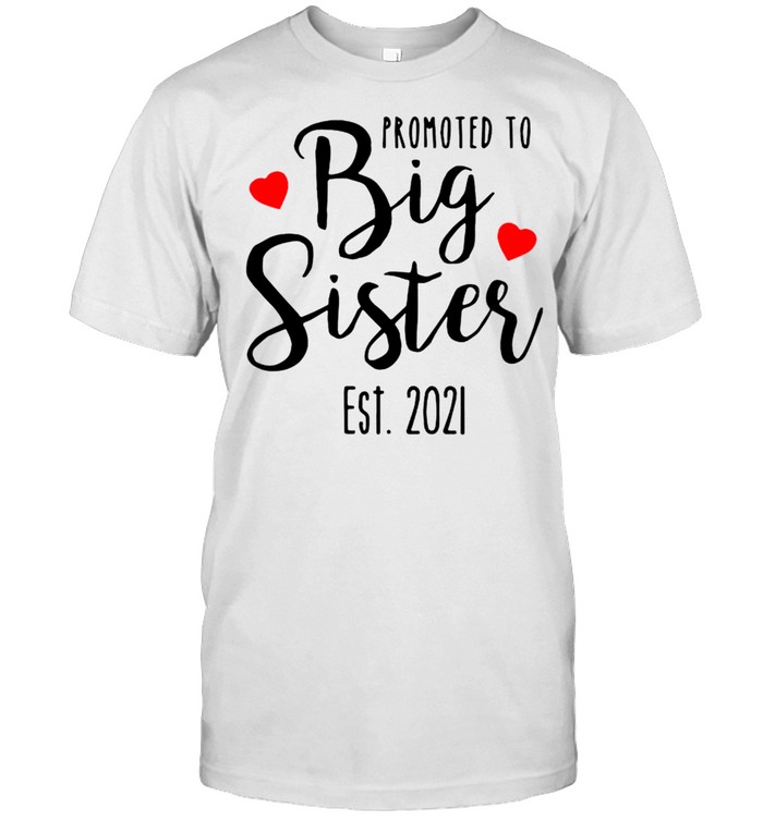 Promoted to big sister est 2021 shirt