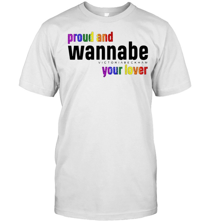 Proud And Wan.nabe Your Lover For Lesbian Gay Pride Lgbt T-shirt