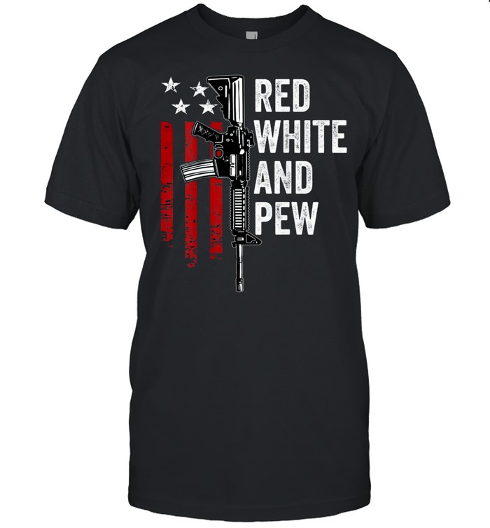 Red White And Pew Gun USA Flag Pro Guns shirt