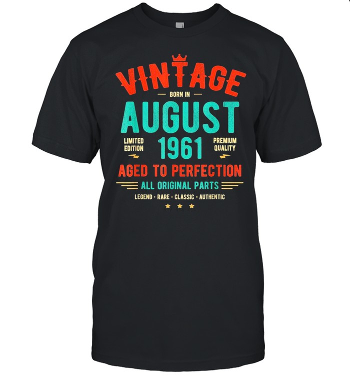 Vintage born in august 1961 limited edition premium quality us 2021 shirt