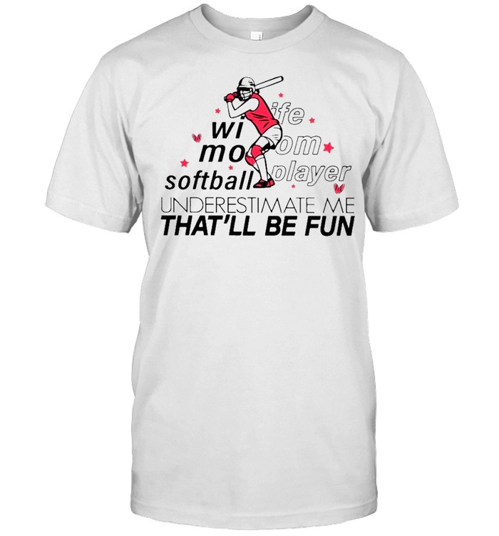 Wife Mom Small Player Underestimate Me Thatll Fun shirt