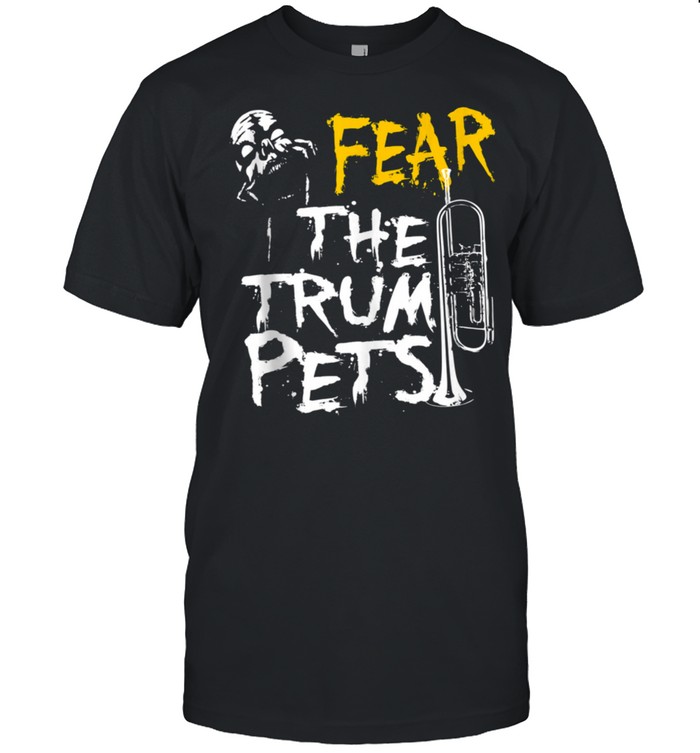 Fear The Trumpet For Him Or Her shirt