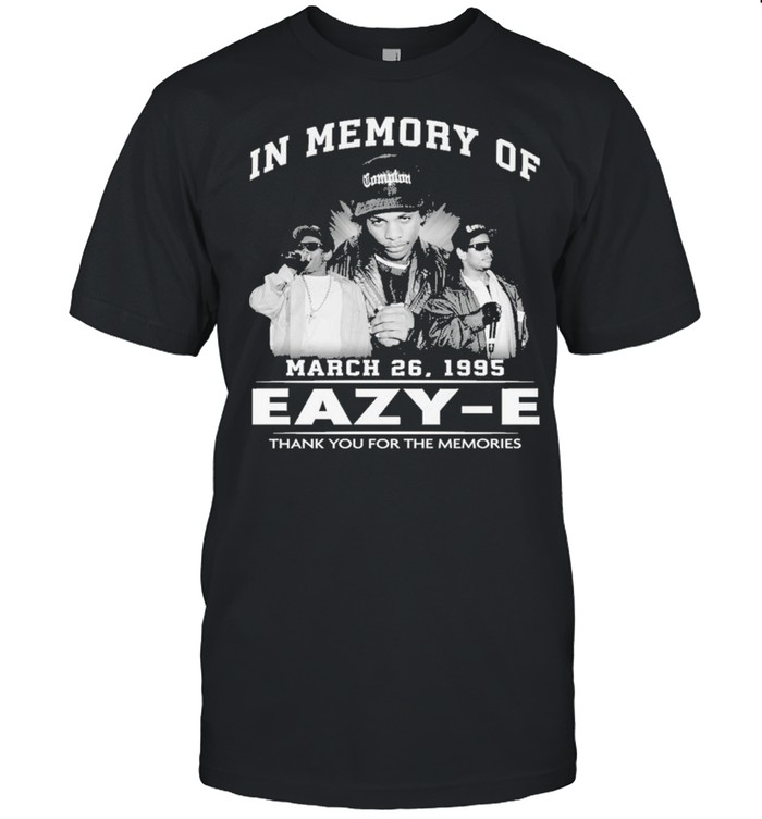 In memory of march 26 1995 eazy e thank you for the memories shirt
