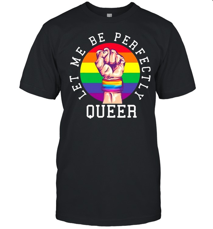Rainbow Pride Let Me Be Perfectly Queer Vintage T-shirt