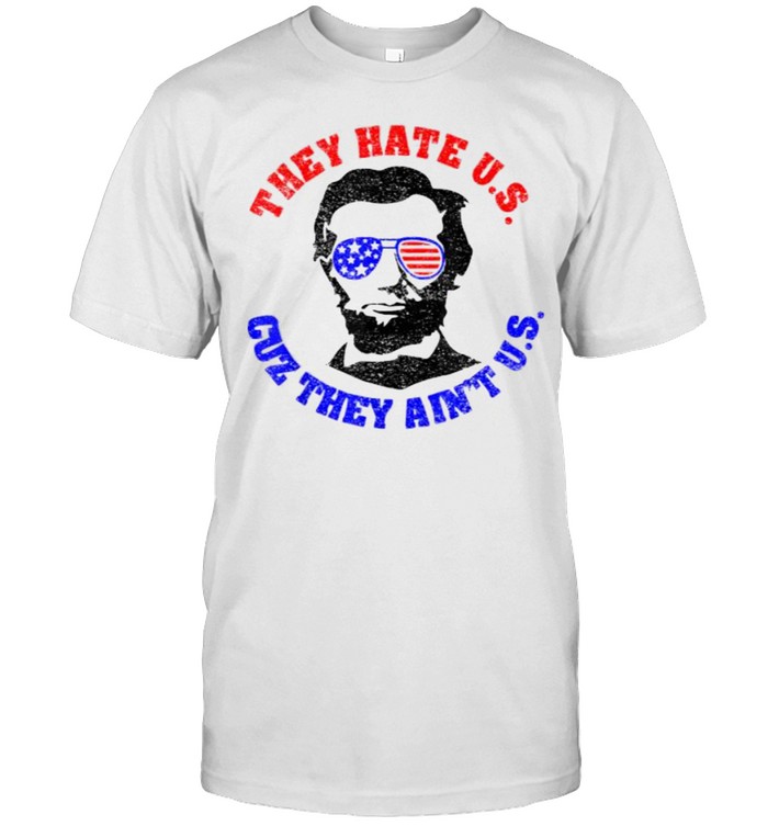 They Hate us Cus They Ain’t Us 4th July Independence Day T-Shirt