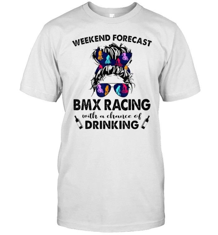 Weekend Forecast BMX Racing with no chance of DRINKING T-Shirt