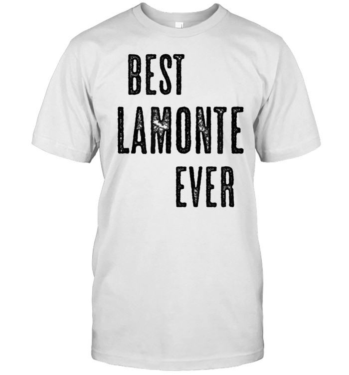 BEST LAMONTE EVER Cute Name shirt