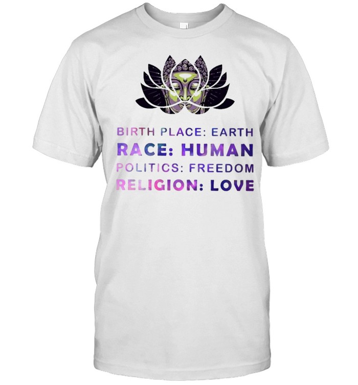 Birthplace earth race human politics freedom shirt