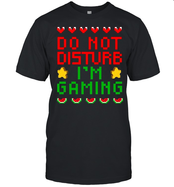 Do Not Disturb Im Gaming shirt