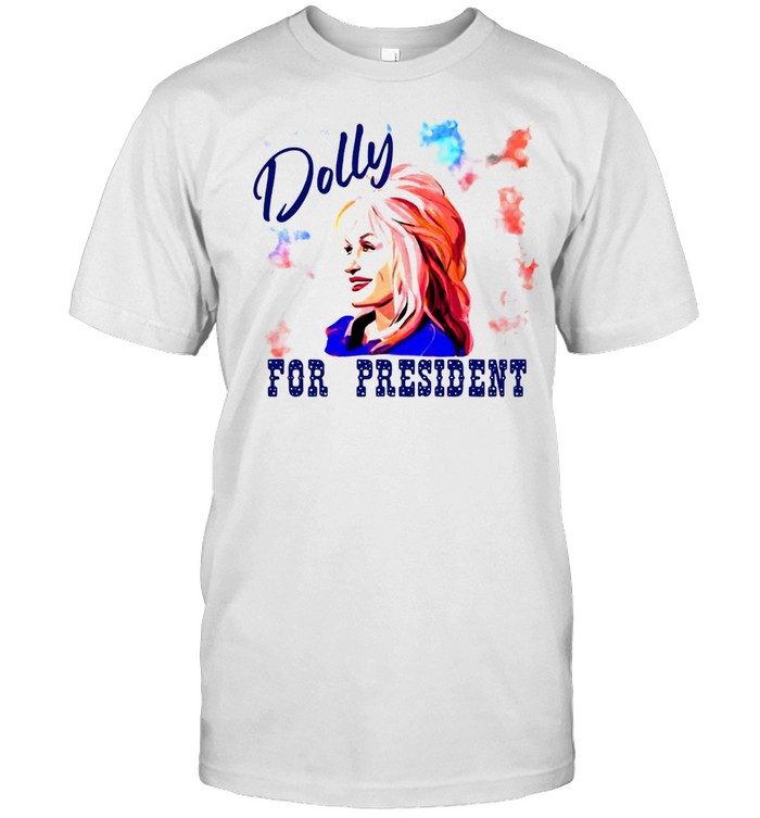 Dolly Parton Dolly For President T-shirt