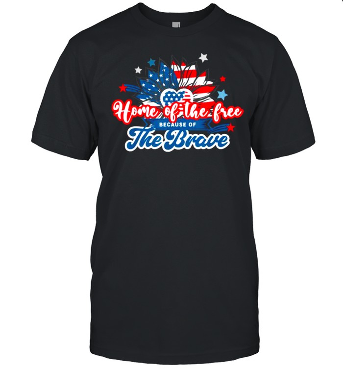 Home of the Free because of the brave 4th July Patriotic flower Shirt