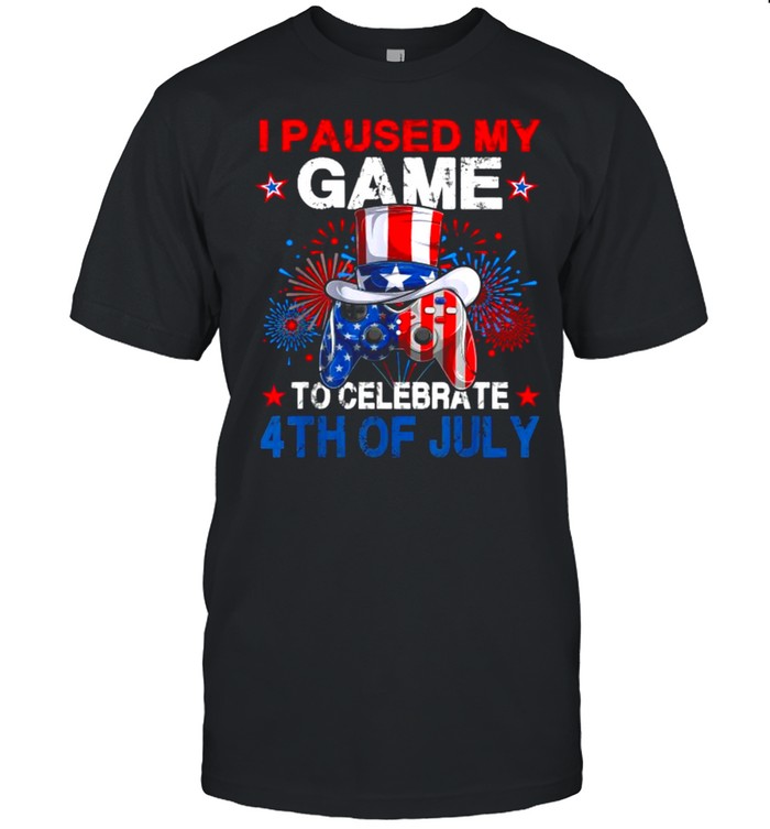 I Paused My Game To Celebrate 4th of July Video Gamer Gaming T-Shirt