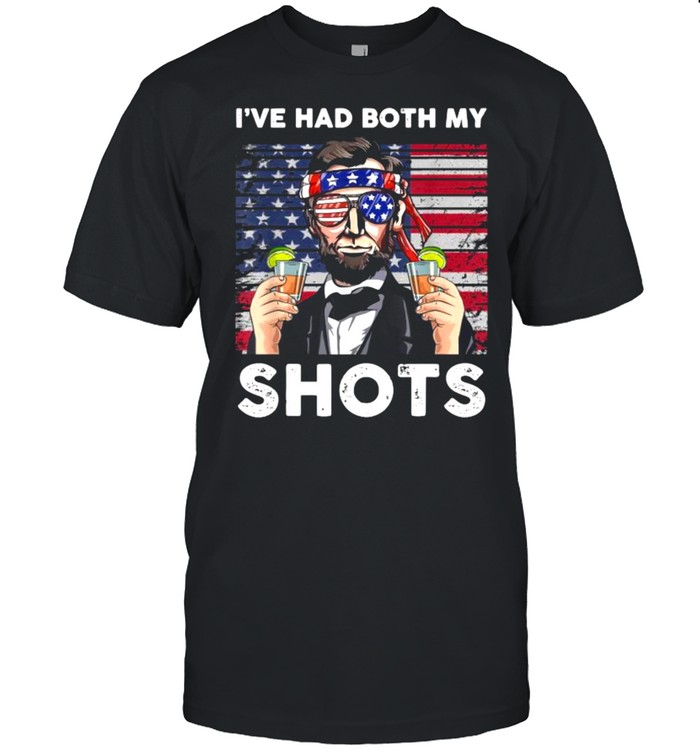 I’ve Had Both My Shots Abe Lincoln 4th of July T-Shirt
