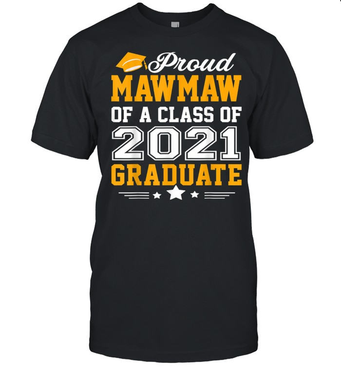 Proud Mawmaw of A Class of 2021 Graduate shirt