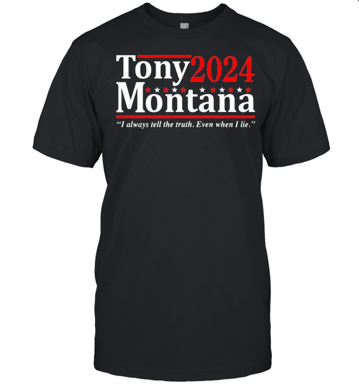 Tony Montana 2024 I Always Tell The Truth Even When I Lie shirt