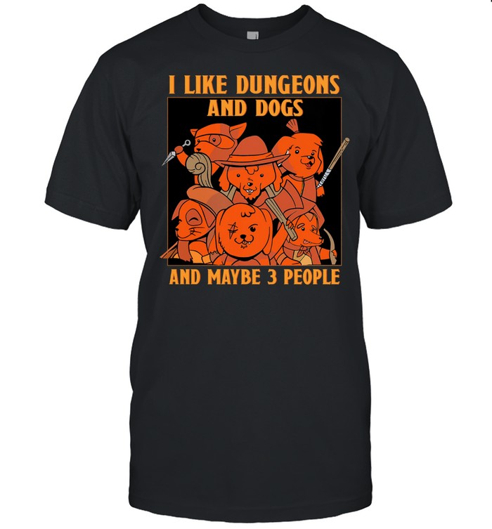 I like dungeons and dogs and maybe 3 people shirt