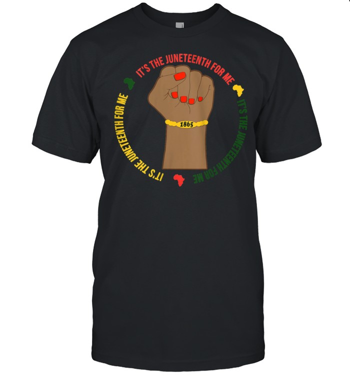 It's The Juneteenth For Me shirt