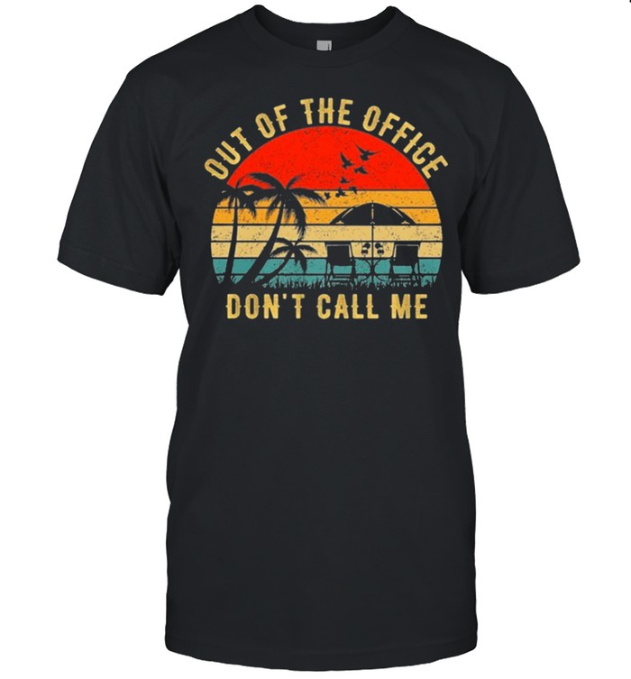 Out of the office dont call me vintage shirt