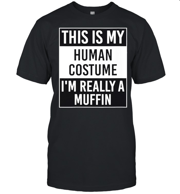 This Is My Human I'm Really Muffin shirt