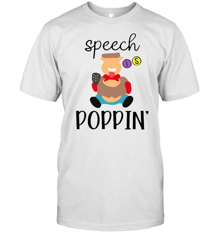 Speech Poppin’ Speech Merch Speech Therapist Pathologist Slp T-shirt