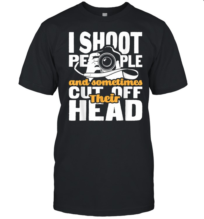 I Shoot People Photographer Camera Photography Pun shirt