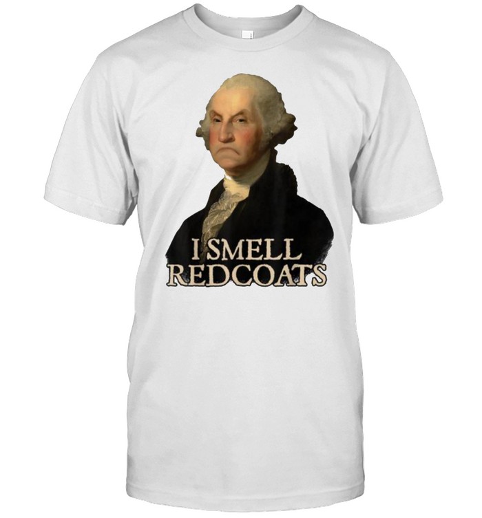 I Smell Redcoats George Washington Funny President Portrait Shirt